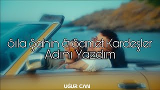 Sıla Şahin & Samet Kardeşler - Adını Yazdım ( Uğur Can Remix )