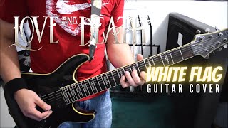 Love And Death - White Flag (Guitar Cover)