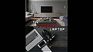 T.V Vs Laptop