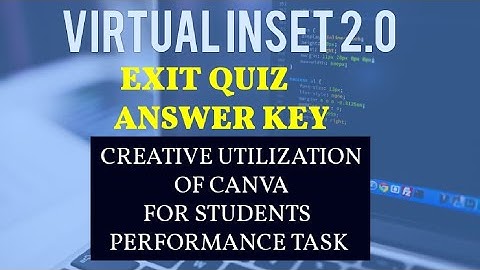 EXIT QUIZ ANSWER KEY | THE CREATIVE  UTILIZATION OF CANVA FOR STUDENTS PERFORMANCE TASK