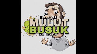 Mulut Busuk - See X Dannyboii