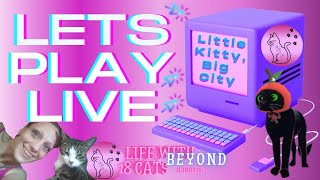 Let's Play Live | Little Kitty, Big City | Life Beyond 18 Cats