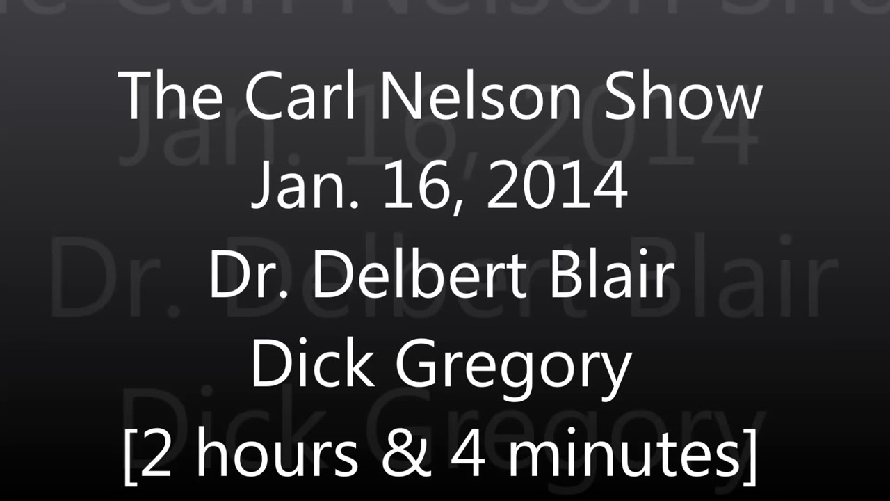 The Carl Nelson Show - Jan  16, 2014 - Delbert Blair and Dick Gregory