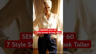7 Style Secrets To Look Taller Over 60! | Learn Daily