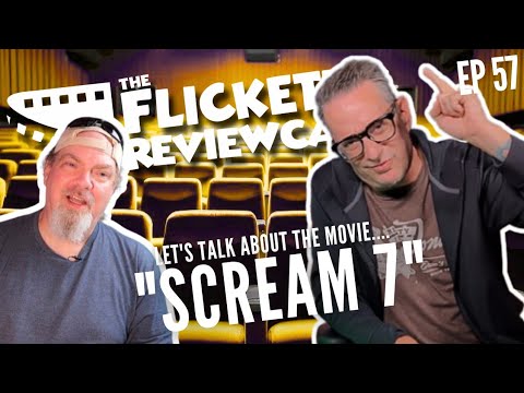 الحلقة 57 من Flicketty Reviewcast: فيلم "Scream 7"