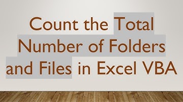 Count the Total Number of Folders and Files in Excel VBA