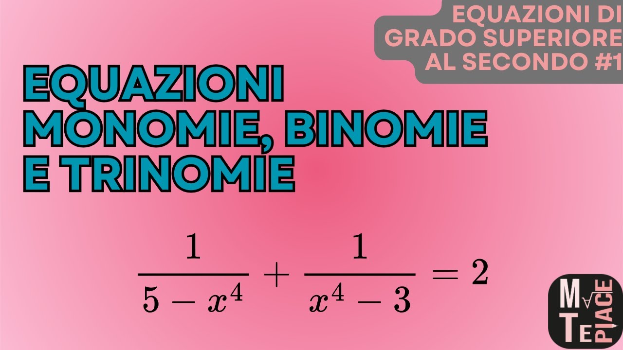 Equazioni di grado superiore al secondo 1: monomie, binomie e trinomie teoria e esercizi svolti