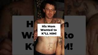 His Mom Wanted To Kill Him!!!