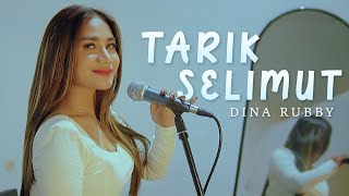 TARIK SELIMUT - DINA RUBBY (Dipopulerkan Oleh ZASKIA GOTIK)