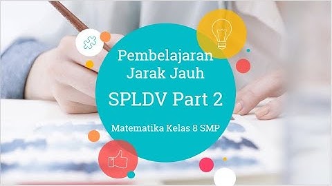 Sistem Persamaan Linear Dua Variabel (SPLDV) Part 2 - Metode Penyelesaian SPLDV