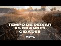 Tempo de Deixar as Grandes Cidades