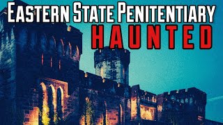 Eastern State Penitentiary WORLDS MOST HAUNTED LOCATION ?
