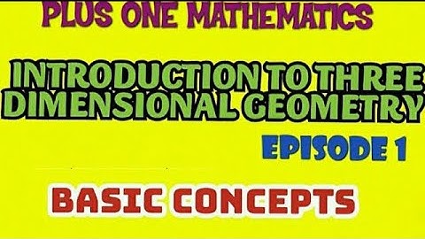 PLUS ONE MATHEMATICS//INTRODUCTION TO THREE DIMENSIONAL GEOMETRY,//PART-1
