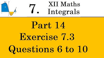 Kerala State 12th math -Ch. 7 - Integrals - Part 14 - Exercise 7.3 - Questions 6 to 10