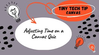 Famous Tiny Tech Tip - Canvas Edition - Adjusting Time on a Canvas Quiz Net Worth