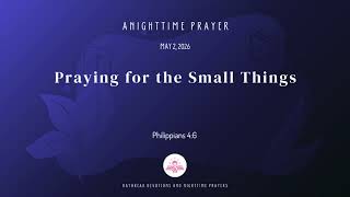 Praying for the Small Things - A Nighttime Prayer