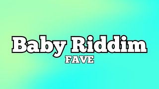 FAVE - Baby Riddim (Lyrics)