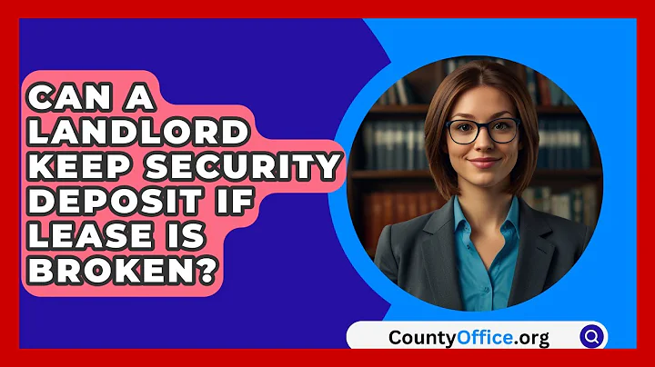 Can A Landlord Keep Security Deposit If Lease Is Broken? - CountyOffice.org