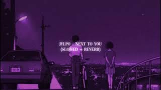 JYLPO - Next To You (Slowed   reverb)