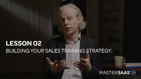 MASTERSAAS by Google | Lesson 02: Building your sales training strategy.