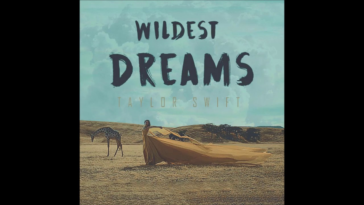 Песню вилд. Wildest Dreams. Taylor Swift Wildest Dreams. Wildest Dreams Swift. Wildest Dreams обложка.