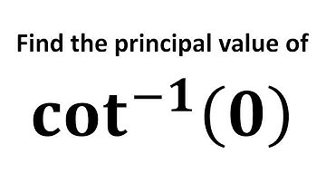 Find the principal value of cot^(-1)(0)