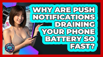 Why Are Push Notifications Draining Your Phone Battery So Fast? - Phone Fix and Features