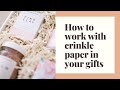 Tips for working with crinkle paper to make gifts that look great!