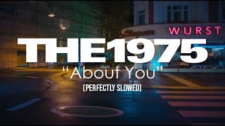 About You - The 1975 (Perfectly Slowed)