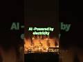 AI  Powered by Electricity #shorts #youtubeshorts #youtube