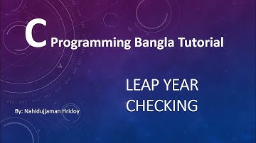 3.6 C Programming Bangla Tutorial - Control Statement (If Else Leap Year Check)