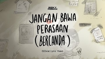 Rizky Febian - Jangan Bawa Perasaan (Bercanda) [Official Lyric Video]