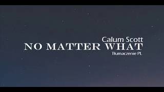 Calum Scott - No Matter What (Tłumaczenie PL)
