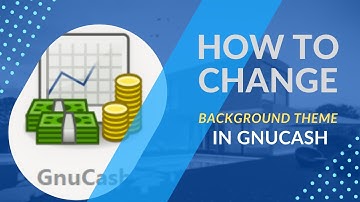 How to Change Background Theme in GnuCash
