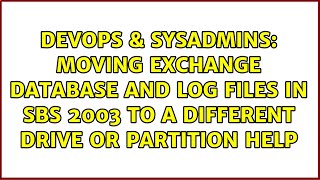 moving exchange database and log files in SBS 2003 to a different drive or partition help
