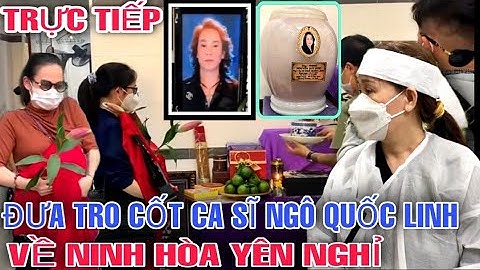 🔴 Trực Tiếp: Đưa tro c.ốt ca sĩ Ngô Quốc Linh về Quê Ninh Hòa Khánh Hòa yên nghỉ