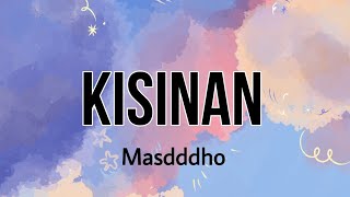 Kisinan - Masdddho || Lirik