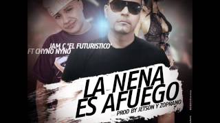 Jam C "El Futuristico" Ft. Chyno Nyno -- La Nena Es Afuego (Prod. By Jetson & Zoprano)