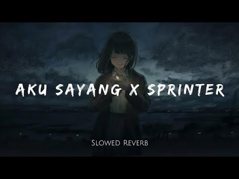 Aku Sayang x Sprinter  Slowed Reverb  Lofi