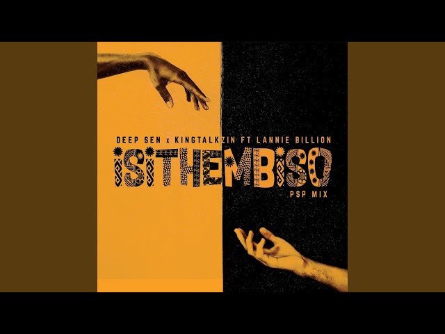 Deep Sen & Kingtalkzin - Isithembiso feat. Lannie Billion (PSP MIX)