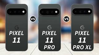 Google Pixel 11 vs Pixel 11 Pro vs Pixel 11 Pro XL - Which Should You Buy