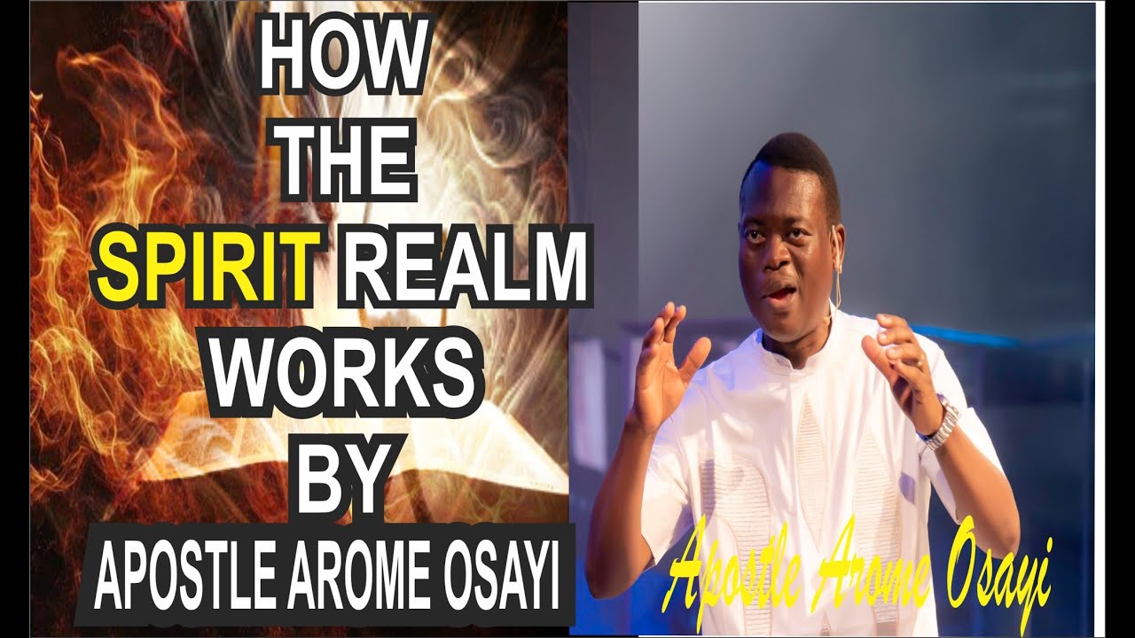 How The Spirit Realm Works By Apostle Arome Osayi - YouTube