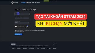 Cách Đăng Ký Tạo Tài Khoản Steam Khi Bị Chặn Mới Nhất 2024