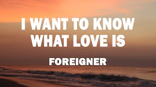 Foreigner - I Want to Know What Love Is (Lyrics) chords