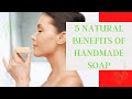 5 Natural Benefits Of Handmade Soap | NaturesFill.com