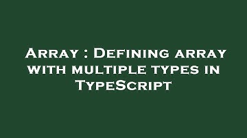 Array : Defining array with multiple types in TypeScript