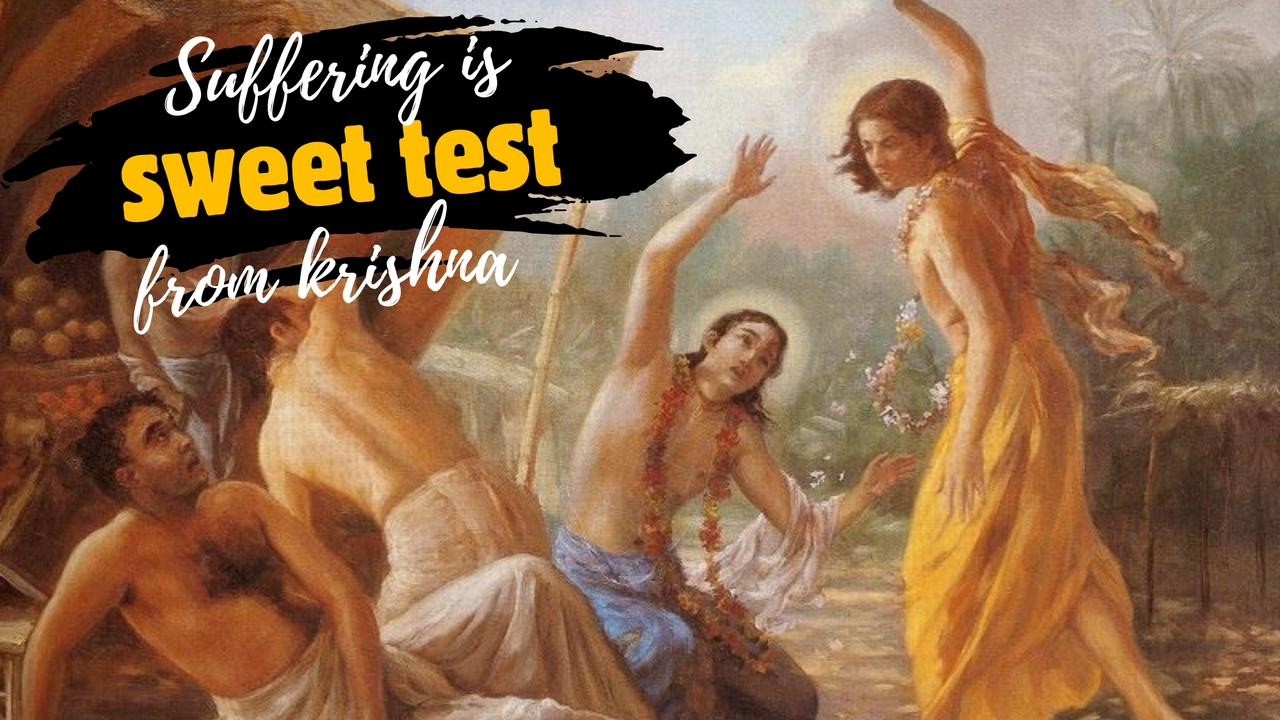 Suffering Is Sweet Test From Krishna