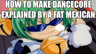 the worst tutorial on how to make dancecore
