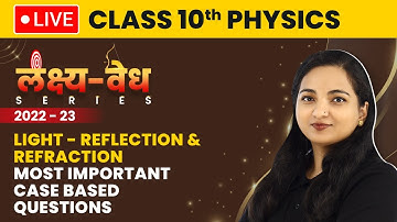 Class 10 Physics | Light Reflection and Refraction - Important Case Based Questions (2022-23) LIVE