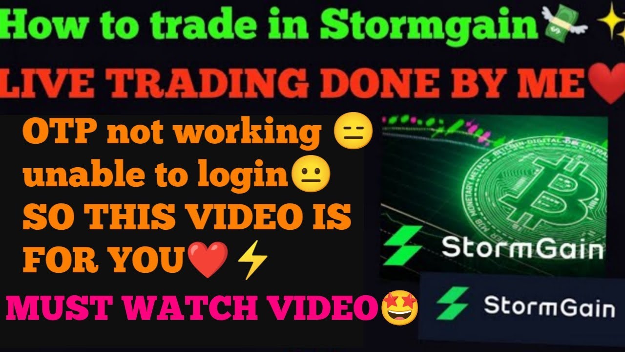 Stormgain OTP problem | unable to login in Stormgain | Live trading in Stormgain |